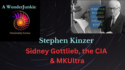 Sidney Gottlieb, the CIA and MKUltra -Mind Control with Stephen Kinzer