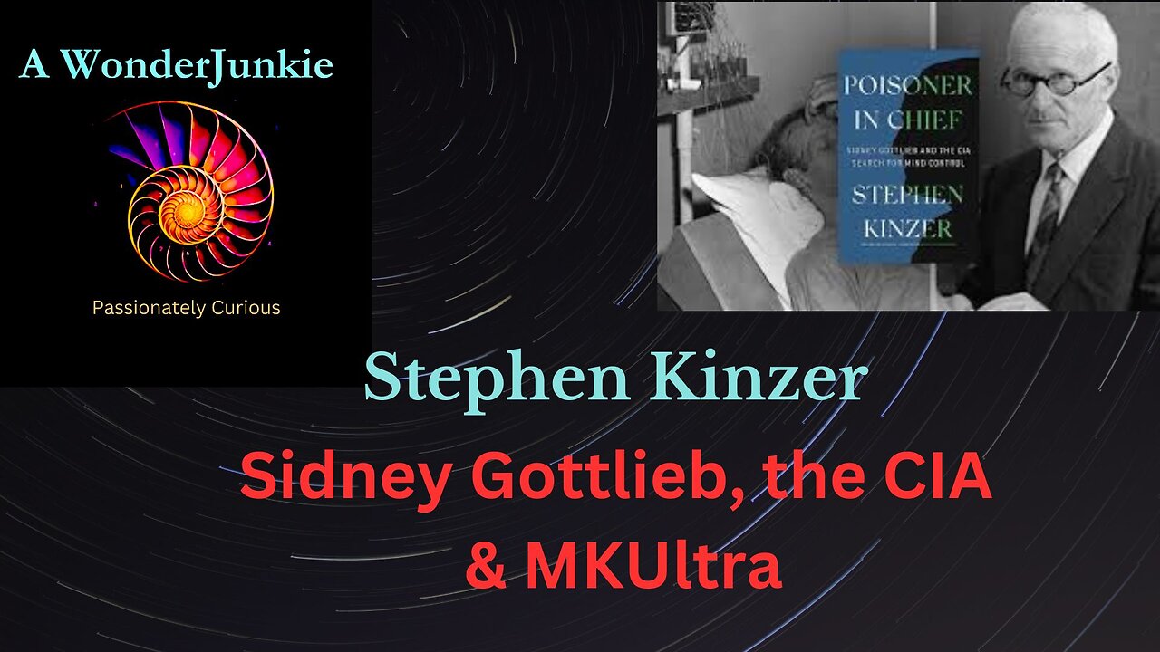 Sidney Gottlieb, the CIA and MKUltra -Mind Control with Stephen Kinzer