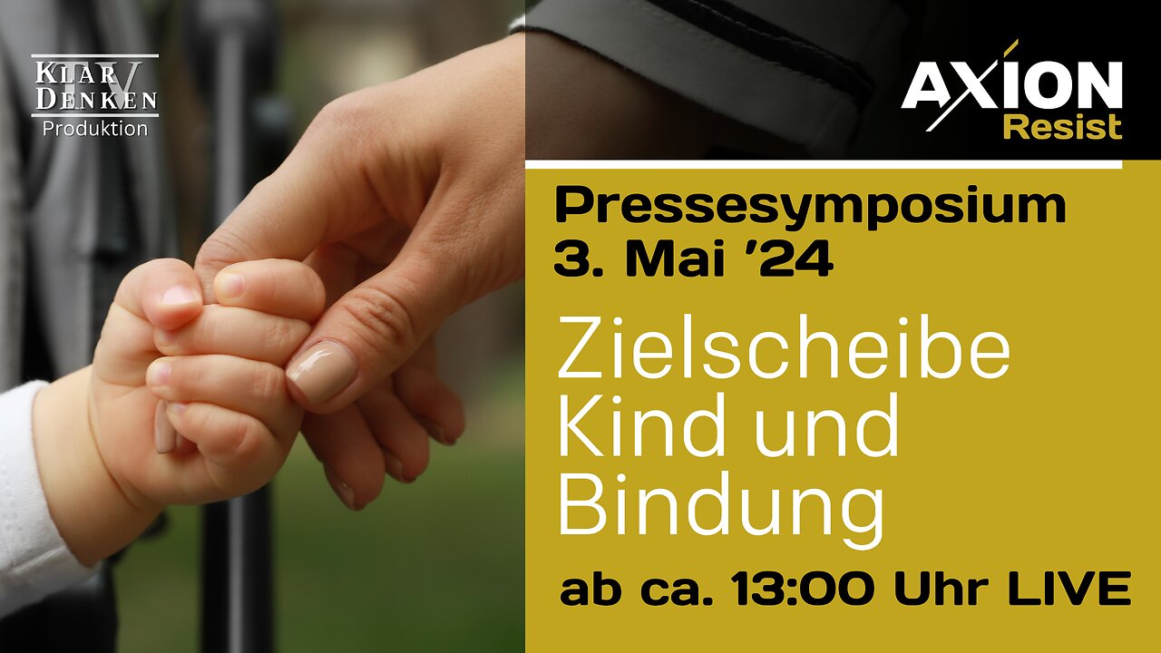 🔴💥 LIVE | Pressesymposium AXION Resist - Zielscheibe Kind und Bindung💥