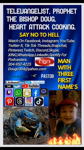 THE WORLD FAMOUS TELEVANGELIST, PROPHET THE BISHOP DOUG. 304 - 952 - 4225 Dougc304@yahoo.com