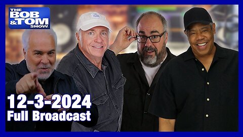 The BOB & TOM Show - December 3, 2024