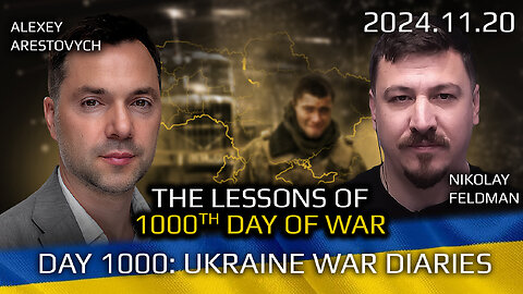 War in Ukraine, Analytics. Day 1000: The Lessons of this War. Day 1000. Arestovych, Feldman