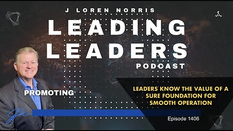 LEADERS KNOW THE VALUE OF A SURE FOUNDATION FOR SMOOTH OPERATION