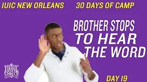 #IUIC | 30 DAYS OF CAMP | DAY 19: BROTHER STOPS TO HEAR THE WORD
