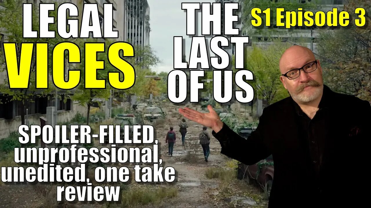 LAST OF US - S1 Episode 3: A SPOILER-FILLED, unprofessional, unedited, one take review