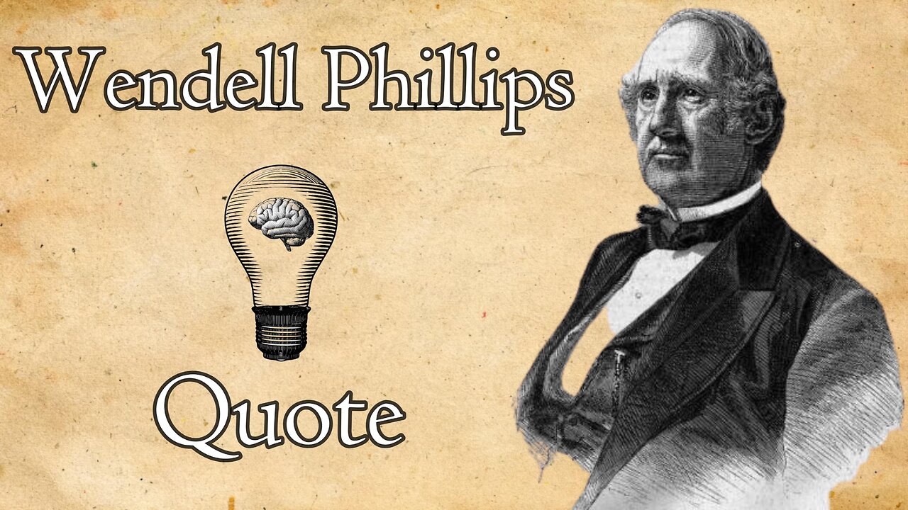 Wendell Phillips: Defeat is Education, a Step to Something Better