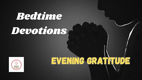 Bedtime Devotions - Evening Gratitude