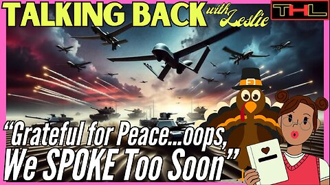 Talking Back with Leslie | Enjoy the Holidays, it's our LAST one before Biden has us all MURDERED by Nukes!