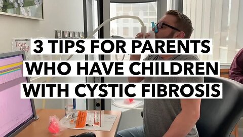 CL | 3 Tips For Parents Who Have Children With Cystic Fibrosis | Cultivate Relationships