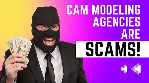 Most Webcam Modeling Agencies Are Scams - Here's Why