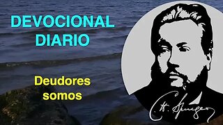 Deudores somos (Romanos 8:12) Devocional de hoy Charles Spurgeon