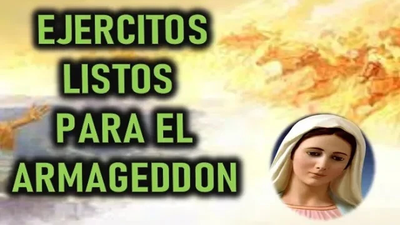 EJERCITOS LISTOS PARA EL ARMAGGEDON - MARIA SANTISIMA A MIRIAM CORSINI