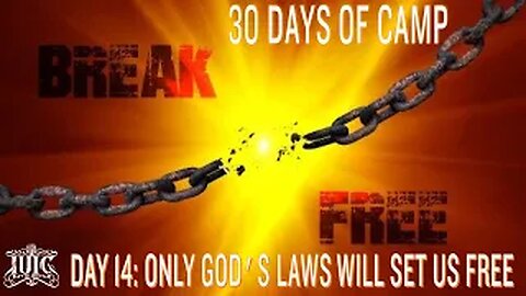 #IUIC | 30 DAYS OF CAMP | DAY 14: Only Gods Laws will set us Free