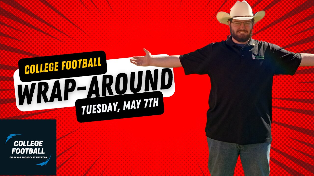 College Football Wrap-Around: Tuesday, May 7th