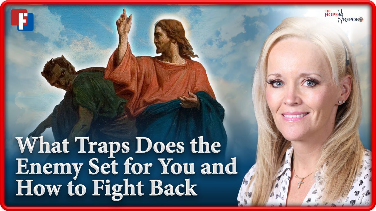 The Hope Report: What Traps Does the Enemy Set for You and How to Fight Back