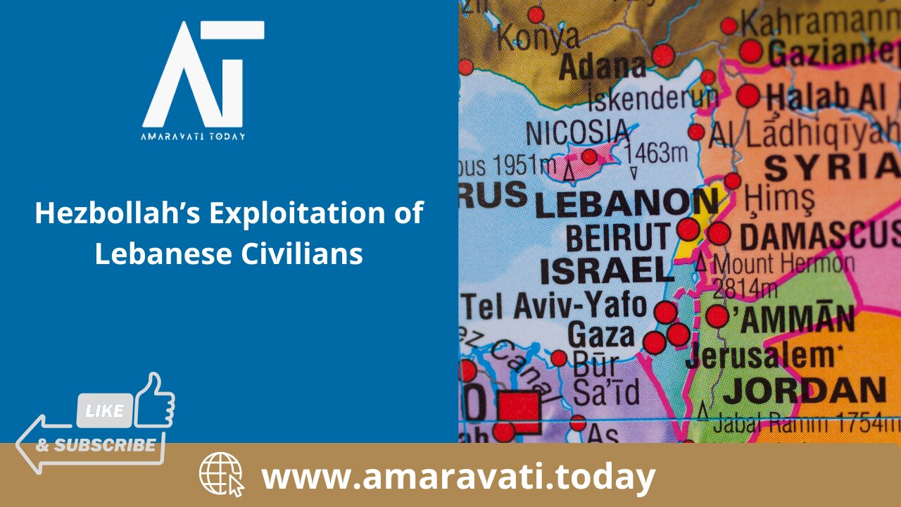 Hezbollah’s Exploitation of Lebanese Civilians | Amaravati Today