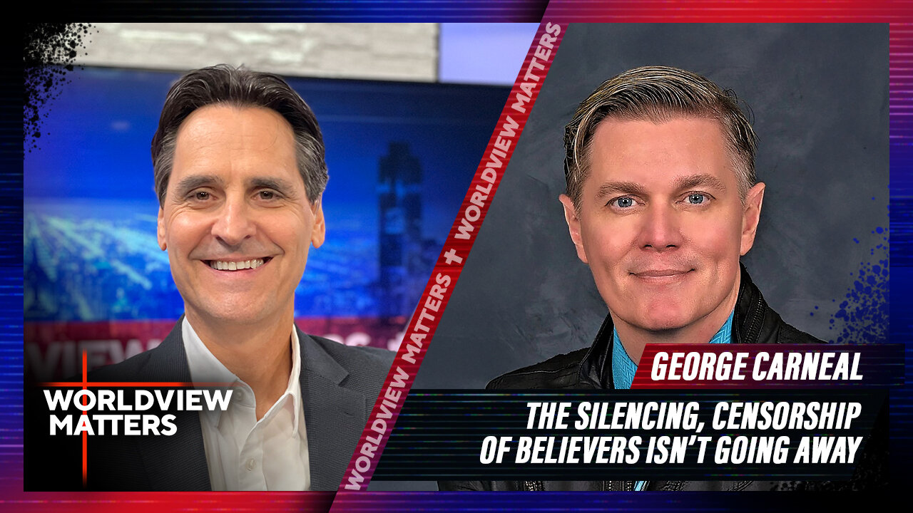 George Carneal: The Silencing, Censorship of Believers Isn't Going Away