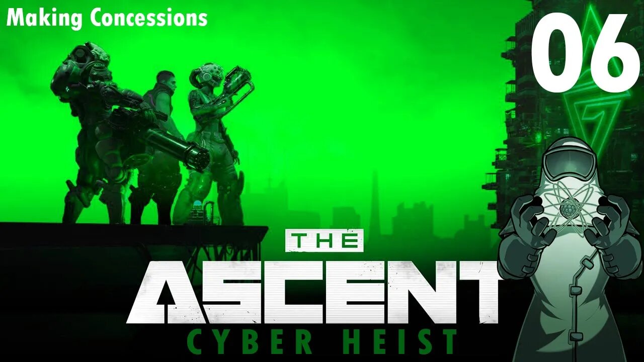 Ascent: Cyber Heist, ep06: Making Concessions