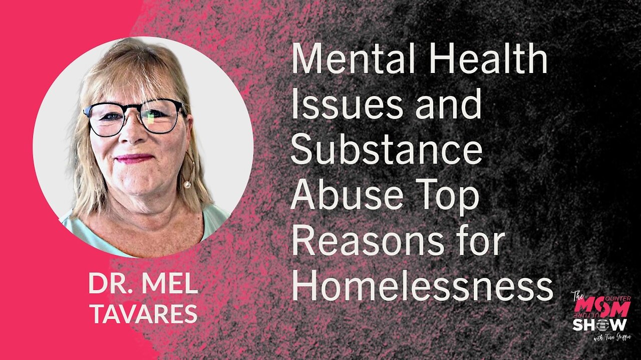 Ep. 683 - Mental Health Issues and Substance Abuse Top Reasons for Homelessness - Dr. Mel Tavares