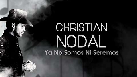 Christian Nodal - Ya No Somos Ni Seremos (Letra/Lyrics)