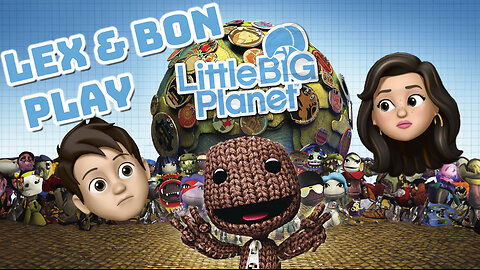 Love, Laughter, and LOSERS! - Little Big Planet Part ?