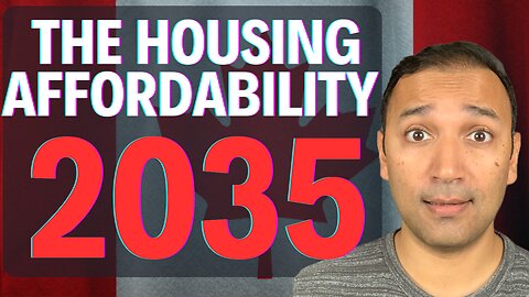 WARNING: We Wont See Housing Affordability Until 2035......WHAT???