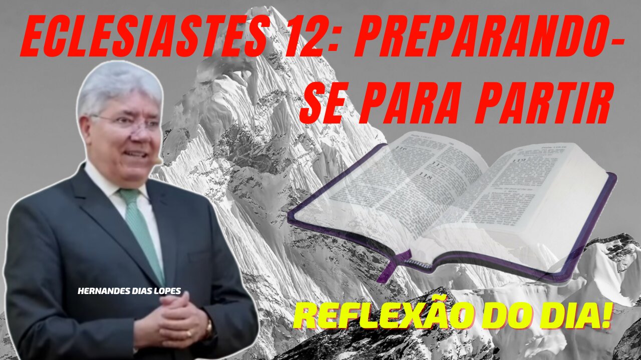 ECLESIASTES 12: PREPARANDO-SE PARA PARTIR | Rev. Hernandes Dias Lopes