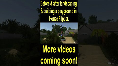 Before & after landscaping & building a playground in House Flipper