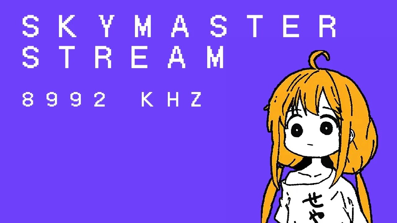 8992 kHz Late Night Stream - SKYMASTER CONTINUES