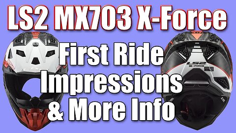 LS2 MX703 X-Force - First Ride Impressions & More Info