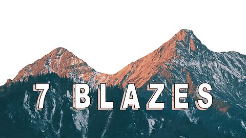 7 Blazes Part 2 of a 2-Part Series