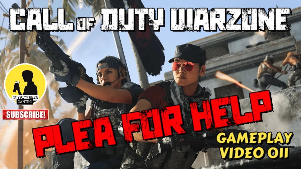 CALL OF DUTY WARZONE | PLEA FOR HELP | GAMEPLAY VIDEO 011 [MILITARY BATTLE ROYALE]