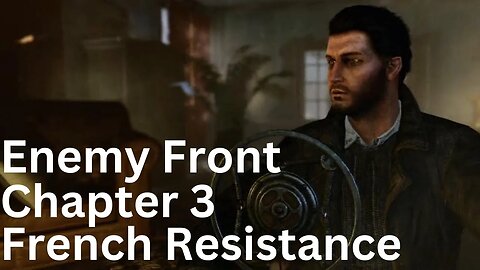 Enemy Front chapter 3 French resistance