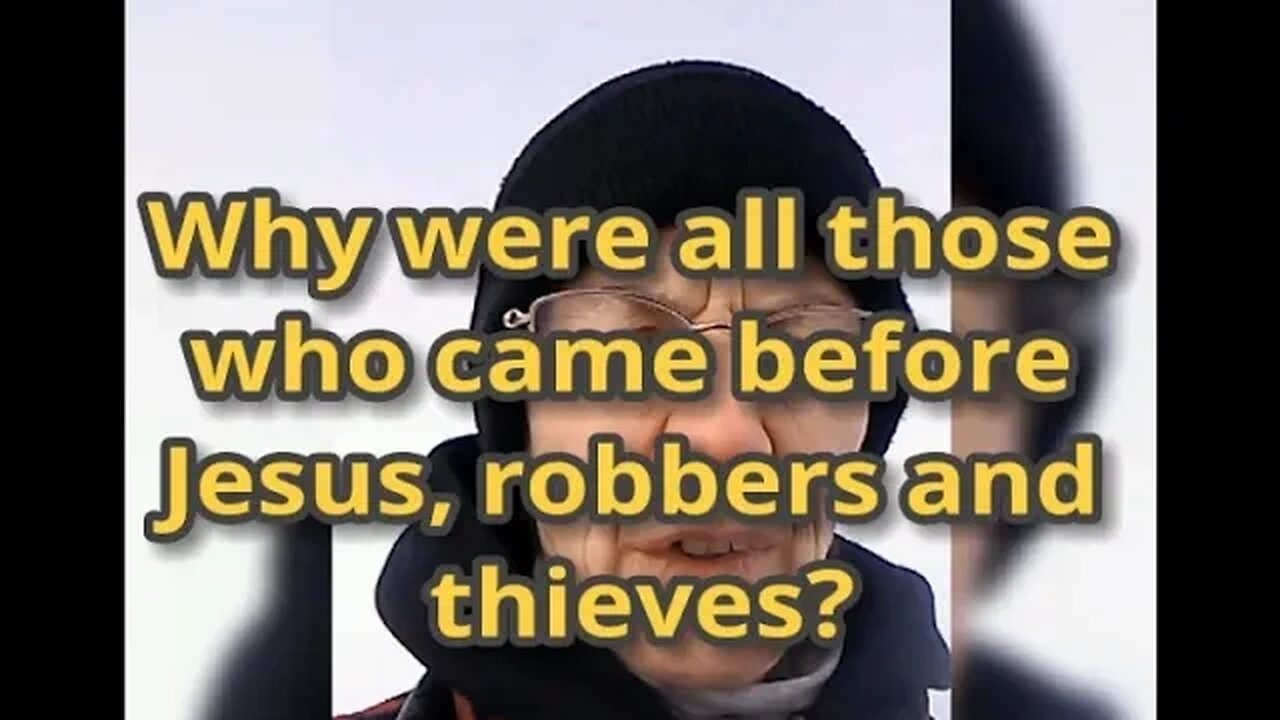 MM# 394 - Why Did Jesus Refer To All Those Who Came Before Him As Robbers and Thieves? And John 1:18