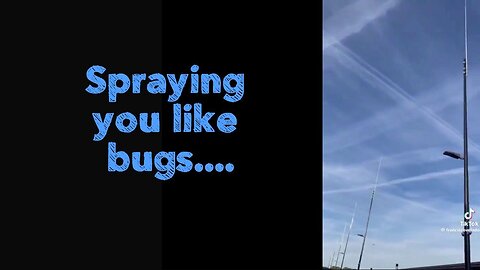 Spraying you like bugs..