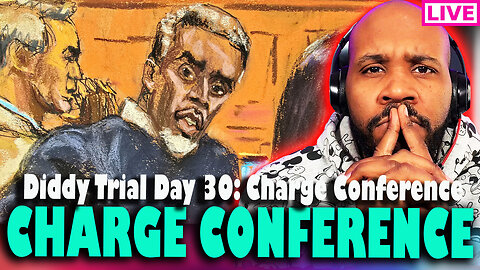 DIDDY TRIAL LIVE! Charge Conference Before Closing Statements Diddy Trial Day 30 & MORE NEWS