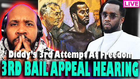 3RD BAIL APPEAL HEARING! Diddy's Attempt For Freedom In 3rd Bail Appeal Hearing