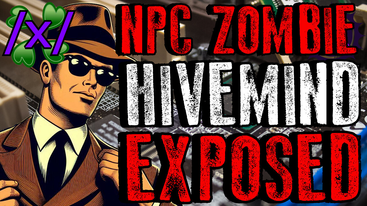 NPC Zombie Hivemind Exposed | 4chan /x/ Conspiracy Greentext Stories Thread