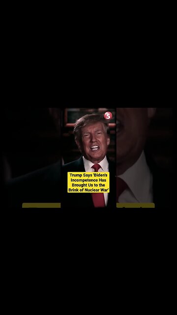 Trump Says 'Biden's Incompetence Has Brought Us to the Brink of Nuclear War'