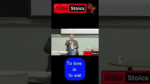 @JordanBPeterson To love is to war