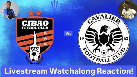 Cibao FC Vs. Cavalier FC 2024 CONCACAF Caribbean Cup Final Livestream Watchalong Reaction