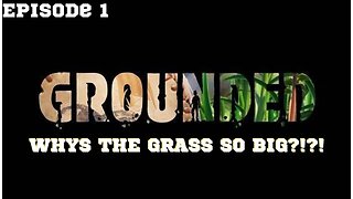 Grounded | Episode 1: The ADVENTURE BEGINS