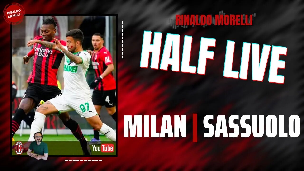 MILAN-SASSUOLO 🎙️ il commento al primo tempo della partita di Serie A | HALF LIVE