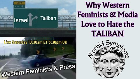 Why Western Feminists & Media Love to Hate the Taliban