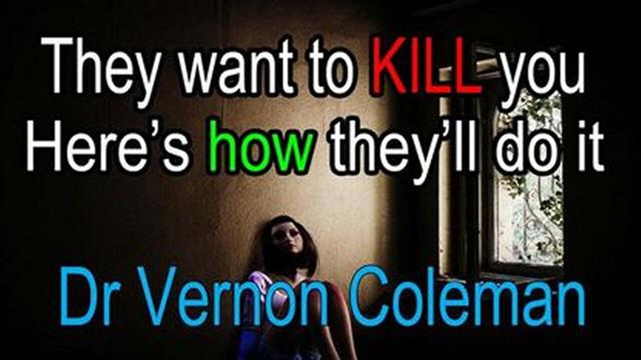 They Want to Kill You (Here's How They'll Do It) - Dr Vernon Coleman