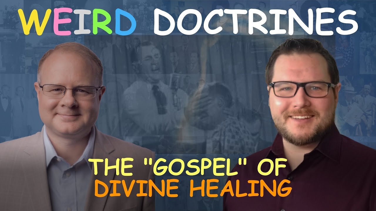 Weird Doctrines: The "Gospel" of Divine Healing - Episode 132 Wm. Branham Research