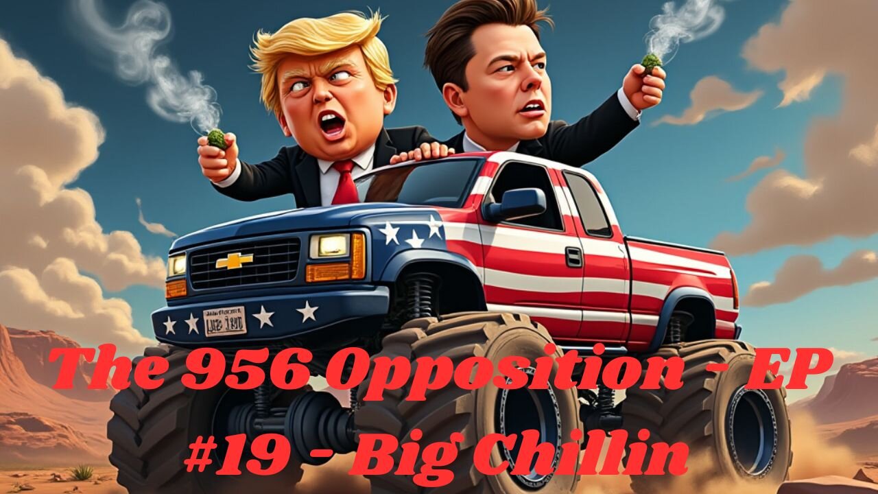 The 956 Opposition - EP#19 - BIG CHILLEN