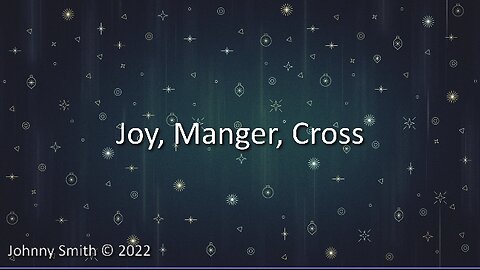 Joy, Manger, Cross