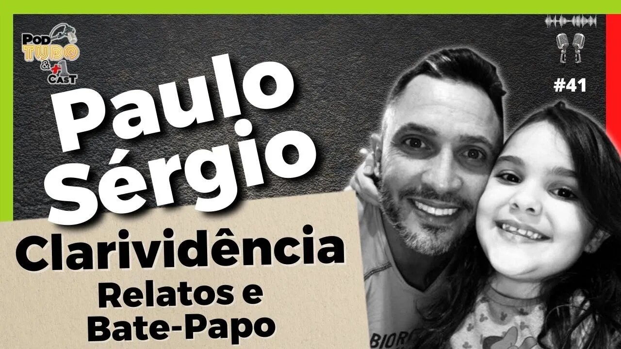 Clarividência - Relatos e Bate Papo com Paulo Sérgio @podtudoemaisumcast #41