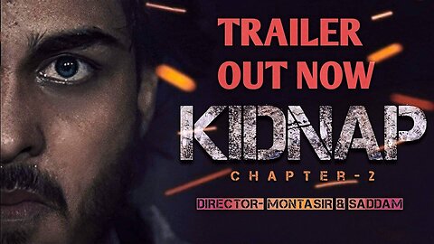 Kidnap Chapter 2 (Official Trailer)2022 Bangla _ Even _ Montasir _ Samim